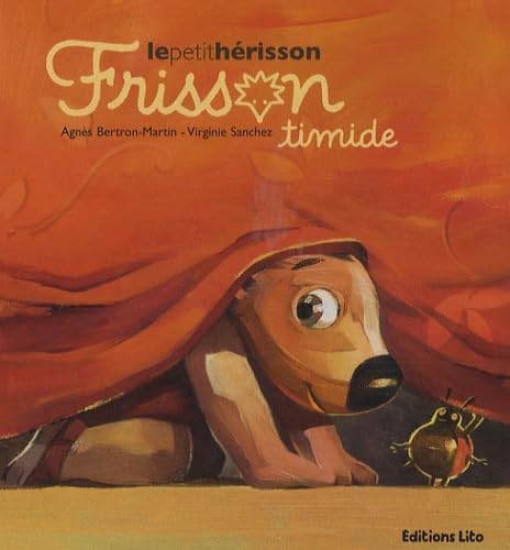 Frisson, le Petit Hérisson : Frisson Timide 9782244498560