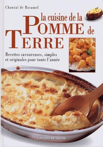 La cuisine de la pomme de terre: Recettes savoureuses, simples et originales pour toute l'année 9782732836621