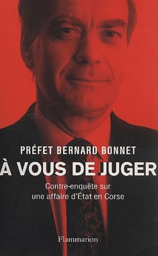 A vous de juger : Contre-enquête sur une affaire d'Etat en Corse 9782080682246