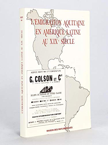 L'émigration aquitaine en Amérique latine au XIXe siècle (Collection de la Maison des pays ibériques) 9782909596099