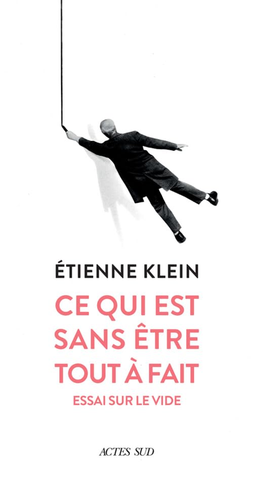 Ce qui est sans être tout à fait: Essai sur le vide 9782330125530