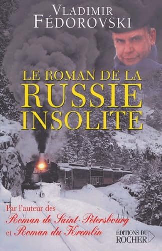Le roman de la Russie insolite: Du Transsibérien à la Volga 9782268052267