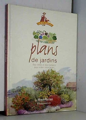 Plans De Jardins. Des Idees Et Des Conseils Pour Creer Votre Jardin 9782706617508