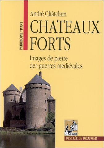 Châteaux forts : Images de pierre des guerres médiévales 9782904365003