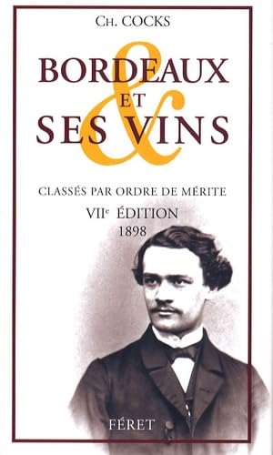 Bordeaux et ses vins : Classés par ordre de mérite, reprint 7e édition (1898) 9782351560419