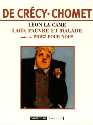 Léon la Came: Laid pauvre et malade-Laid,pauvre et malade suivi de Priez pour nous (édition souple) (2) 9782203336100