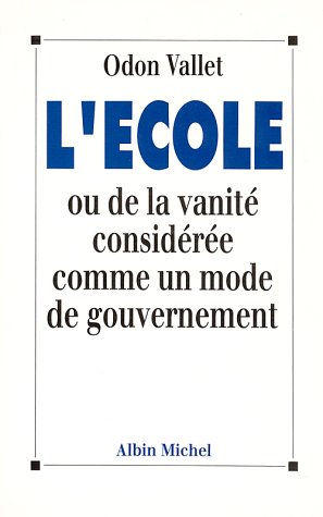 L'École ou De la vanité considérée comme un mode de gouvernement: ou de la vanité considérée comme un mode de gouvernement 9782226053992