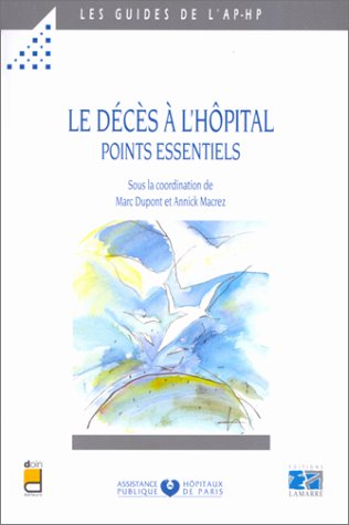 Le Deces A L'Hopital. Regles Et Recommandations A L'Usage Des Personnels 9782850304125