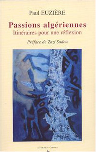 Passions algériennes : itinéraires pour une réflexion 9782841094646