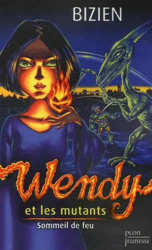 Wendy et les mutants: Tome 1, Sommeil de feu 9782259203227