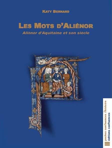 Les mots d'Aliénor: Aliénor d'Aquitaine et son siècle 9782355272448