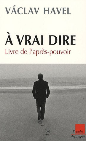 A vrai dire...: Livre de l'après-pouvoir 9782752603036