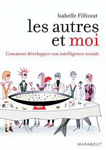 Les autres et moi: Comment développer son intelligence sociale 9782501063166