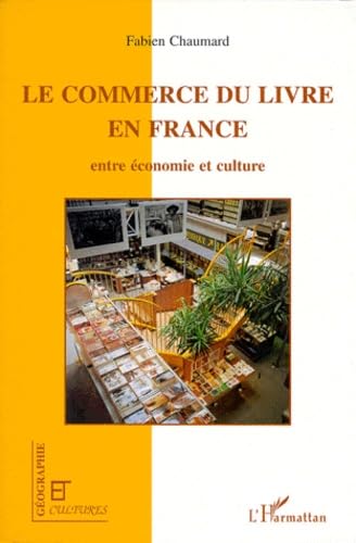 Le commerce du livre en France: Entre économie et culture 9782738468819