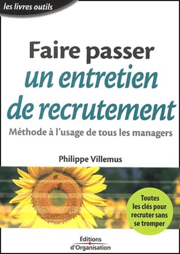 Faire passer un entretien de recrutement : Méthode à l'usage de tous les managers 9782708127326