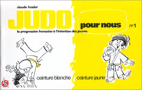 Judo pour nous (en bandes dessinées), tome 1. La progression française à l'intention des jeunes, ceinture blanche, ceinture jaune 9782906914285