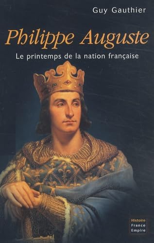 Philippe Auguste : Le Printemps de la nation française 9782704809493