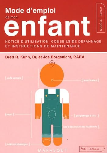 Mode d'emploi de mon enfant: Notice d'utilisation, conseils de dépannage et instructions de maintenance 9782501058155