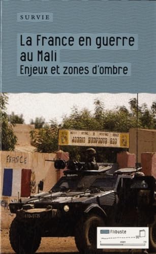 La France en guerre au Mali: Enjeux et zones d'ombre 9782930390376