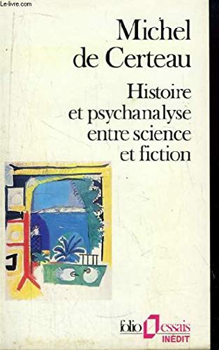 HISTOIRE ET PSYCHANALYSE ENTRE SCIENCE ET FICTION 9782070324118