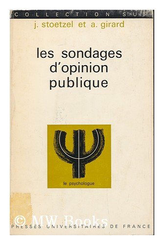 Les Sondages D'Opinion Publique / [Par] Jean Stoetzel Et Alain Girard 