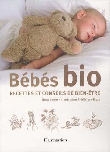 Bébés bio: Recettes et conseils de bien-être 9782081215931