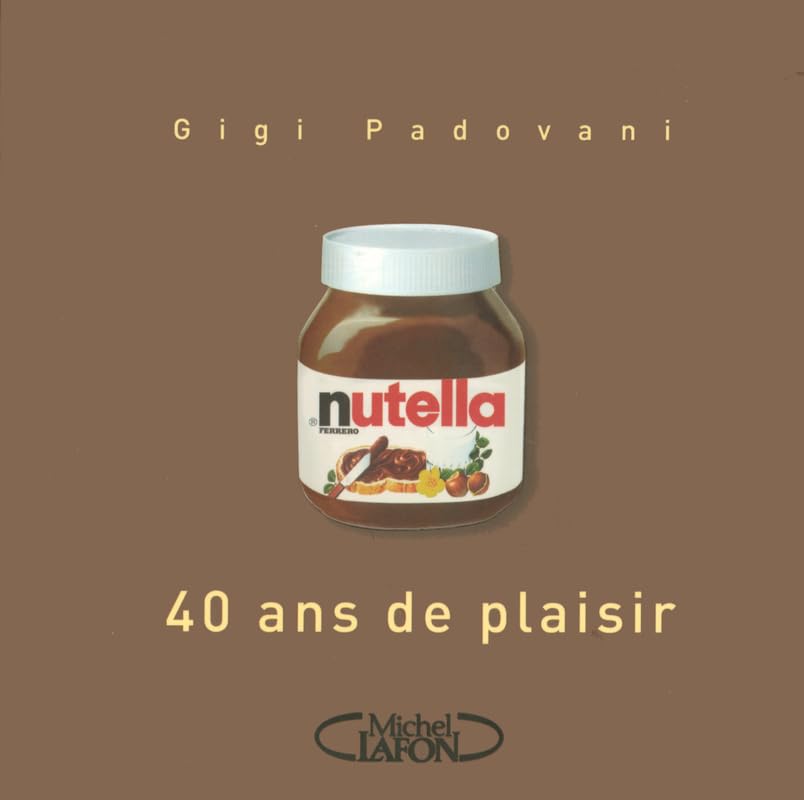 Nutella 40 ans de plaisir 9782749903750