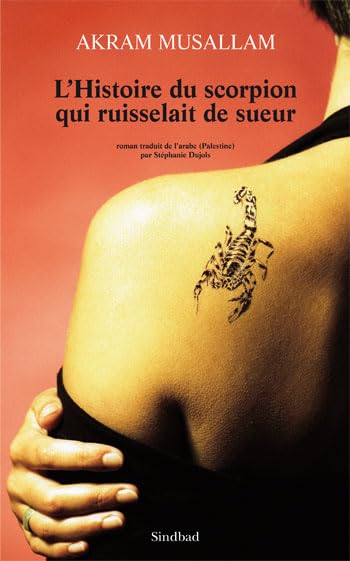 L'Histoire du scorpion qui ruisselait de sueur 9782742788477