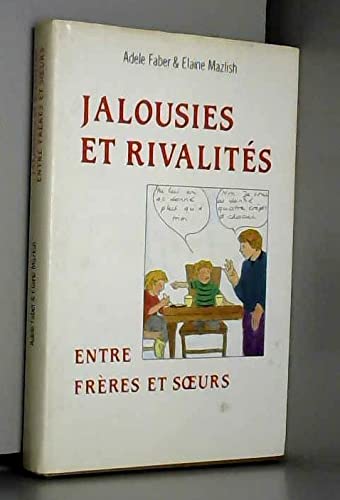 Jalousies Et Rivalites Entre Freres Et Soeurs. Comment Venir A Bout Des Conflits Entre Vos Enfants 9782234021860