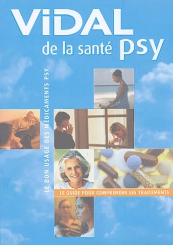 Vidal de la santé psy : Le bon usage des médicaments psy 9782850911101