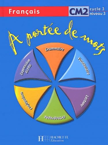 A portée de mots, CM2, cycle 3 niveau 3 (livre de l'élève) : Français 9782011163790