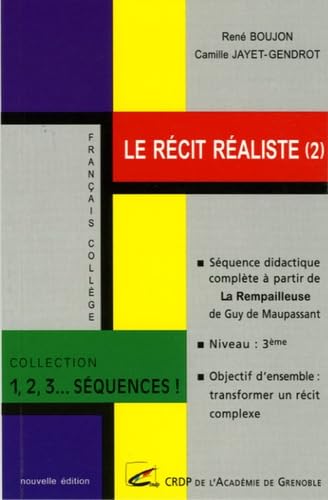 Le récit réaliste: Volume 2, Séquence didactique complète à partir de La Rempailleuse de Guy de Maupassant 9782866224448