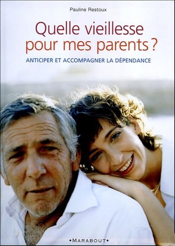 Quelle vieillesse pour mes parents ?: Maintien à domicile ou maison de retraite, que choisir ? 9782501042666