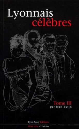 LYONNAIS CELEBRES.: Tome 3 3797522088001