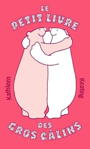 Le Petit livre des gros câlins - Édition collector - Tirage limité 9791041414208