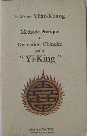 METHODE PRATIQUE DE DIVINATION CHINOISE PAR LE YI-KING. 