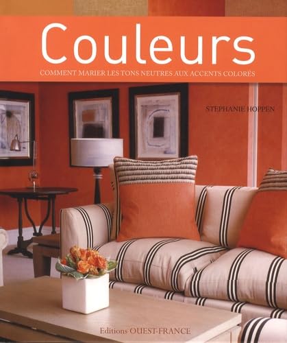 Couleurs Comment marier les tons neutres aux accents colorés 9782737342417