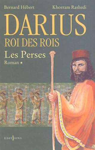 Darius, roi des rois, tome 1 : Les Perses 9782846120708