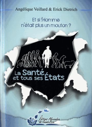 La santé et tous ses états: Et si l'homme n'était plus un mouton ? 9782366890358