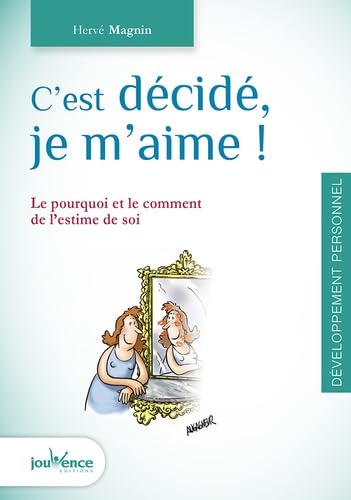 C'est décidé : Je m'aime !: Le pourquoi et le comment de l'estime de soi 9782889117093