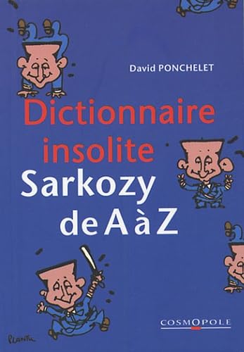 Dictionnaire insolite : Sarkozy de A à Z 9782846300216