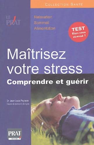 Maîtrisez votre stress: Comprendre et guérir 9782858908196