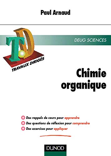 TD de chimie organique : Rappels de cours, questions de réflexion, exercices résolus 9782100033621