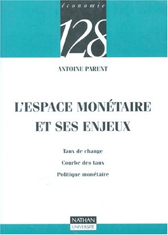 L'espace monétaire et ses enjeux : Taux de change, courbe des taux, politique monétaire 9782091907499