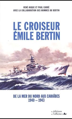 Le Croiseur Emile Bertin. De La Mer Du Nord Aux Caraibes (1940-1943) 9782914614184
