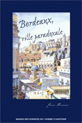 Bordeaux, ville paradoxale, temps et espaces dans la construction imaginaire d'une métropole. 9782858922635