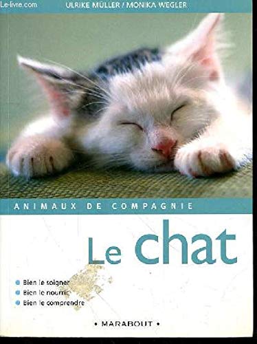 Le chat: Bien le soigner, bien le nourrir, bien le comprendre 9782501029827