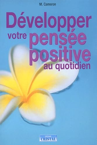 Développer votre pensée positive au quotidien 9782848950150