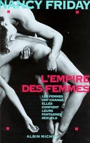 L'Empire des femmes : Les femmes ont changé, elles confient leurs fantasmes sexuels 9782226066374
