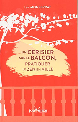 Un cerisier sur le balcon : Pratiquer le zen en ville 9782889531646